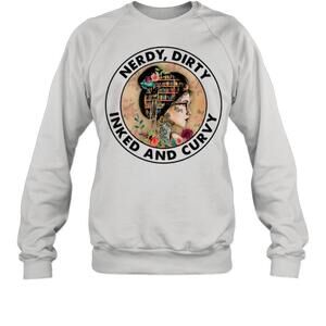 Nerdy Dirty Inked And Curvy Bold Statement Sweatshirt
